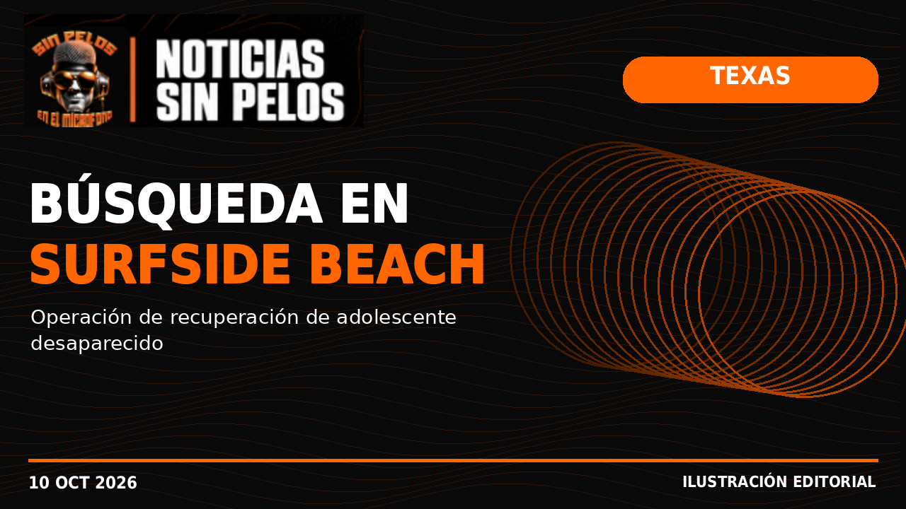 SURFSIDE BEACH: BÚSQUEDA DE ADOLESCENTE DE 16 AÑOS PASA A OPERACIÓN DE RECUPERACIÓN
