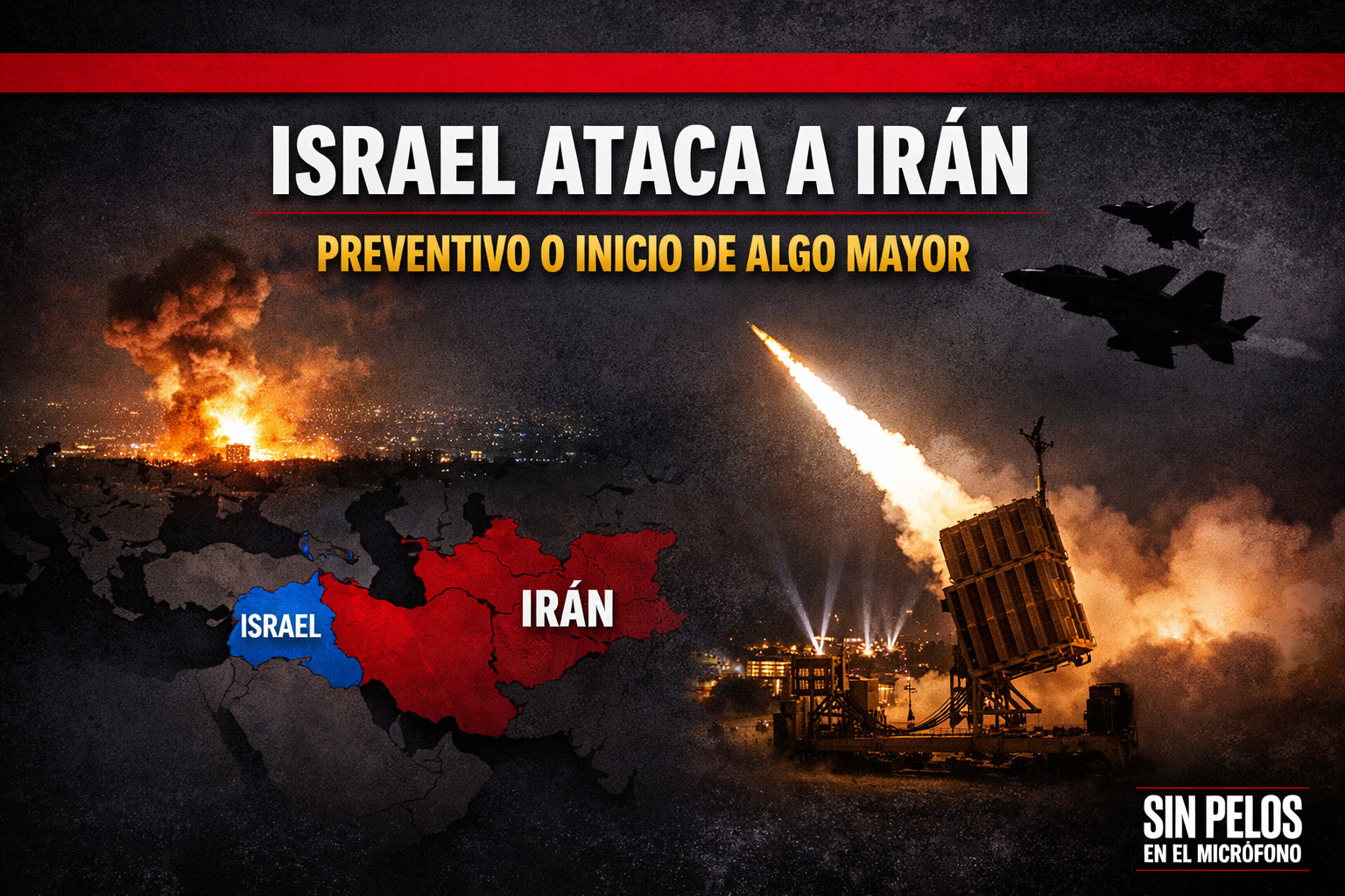 ISRAEL ATACA A IRÁN: ¿PREVENCIÓN O ESCALADA TOTAL?