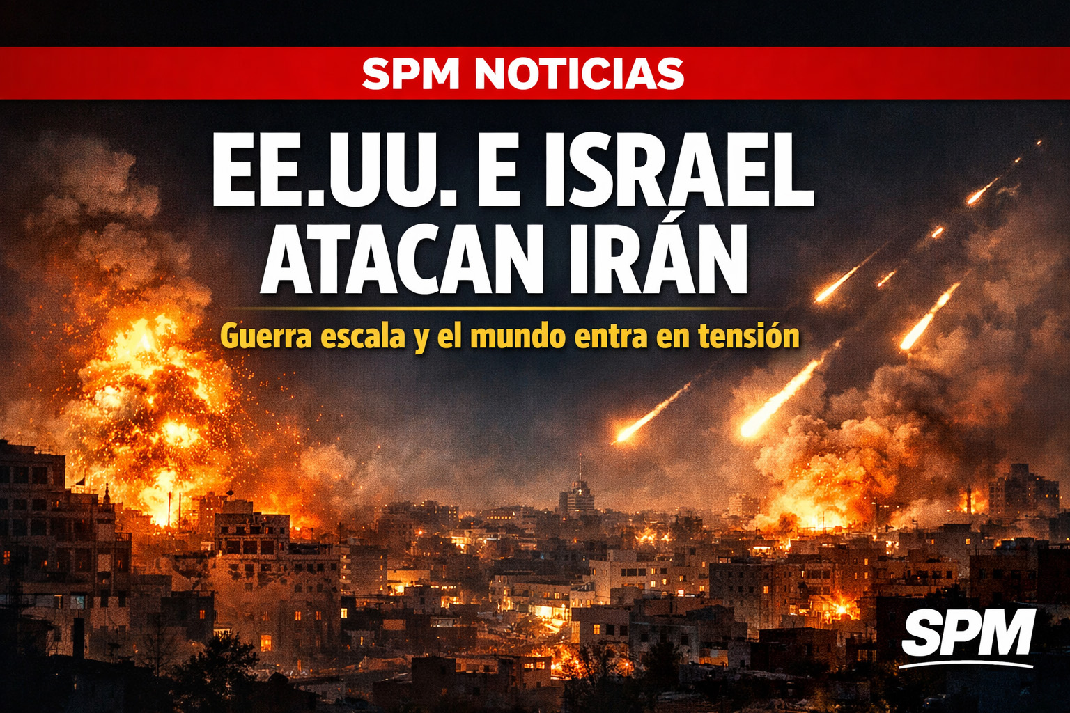 EE.UU. E ISRAEL INTENSIFICAN ATAQUES CONTRA IRÁN MIENTRAS EL CONFLICTO ESCALA EN MEDIO ORIENTE