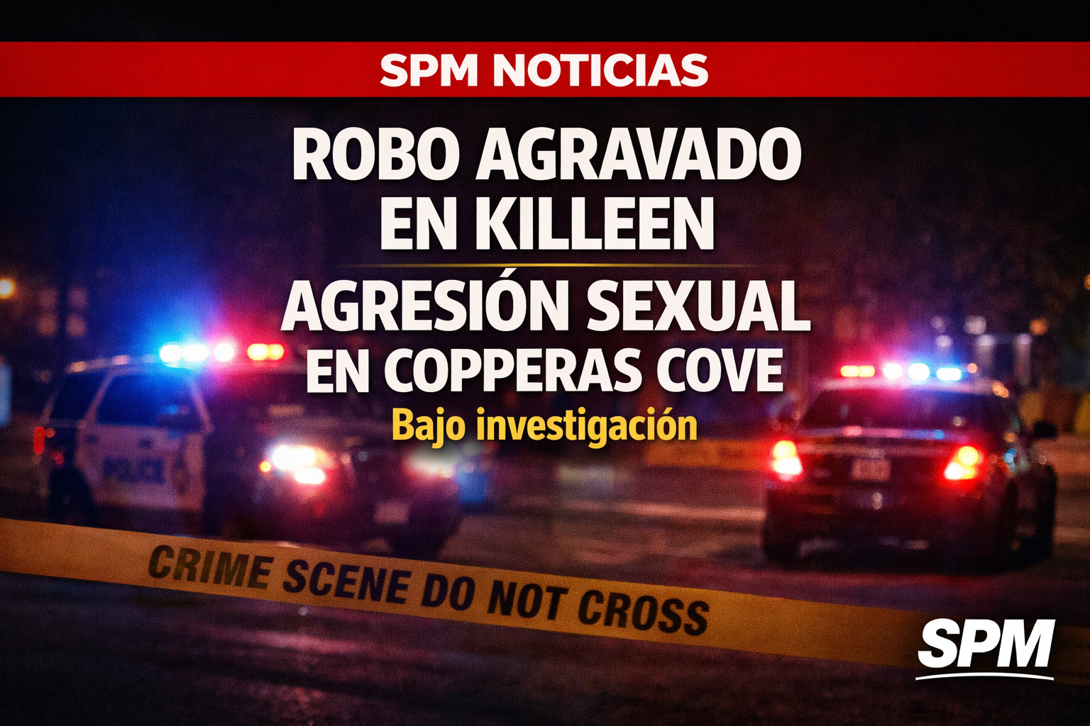 ROBO AGRAVADO EN KILLEEN Y AGRESIÓN SEXUAL EN COPPERAS COVE BAJO INVESTIGACIÓN