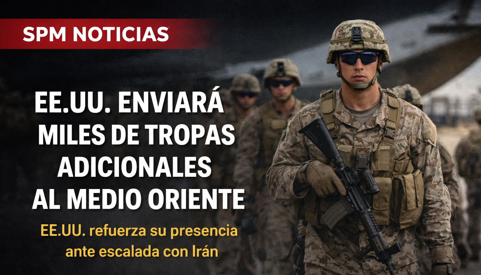 EE.UU. enviará miles de tropas adicionales al Medio Oriente en medio de escalada con Irán